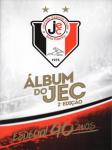 Álbum do JEC 2ª Edição - Especial 40 Anos